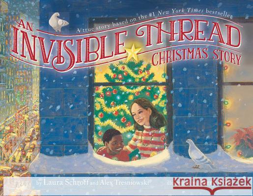 An Invisible Thread Christmas Story: A True Story Based on the #1 New York Times Bestseller Laura Schroff Alex Tresniowski Barry Root 9781481419307 Little Simon