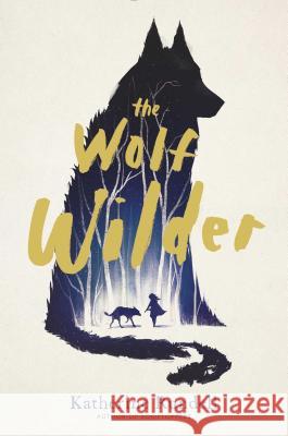 The Wolf Wilder Katherine Rundell 9781481419437