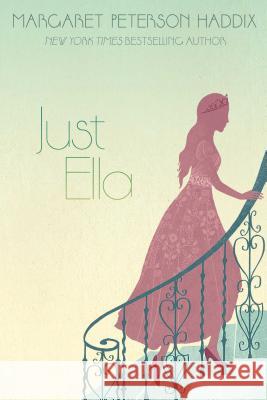 Just Ella, 1 Haddix, Margaret Peterson 9781481420211