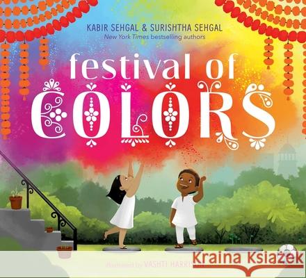 Festival of Colors Surishtha Sehgal Kabir Sehgal Vashti Harrison 9781481420495 Beach Lane Books