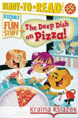 The Deep Dish on Pizza!: Ready-To-Read Level 3 Krensky, Stephen 9781481420556 Simon Spotlight