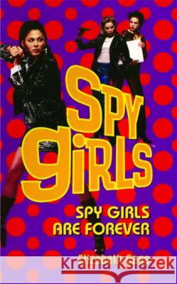 Spy Girls Are Forever Elizabeth Cage 9781481420822 Simon Pulse
