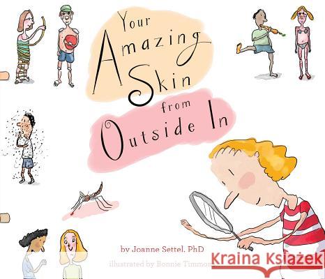 Your Amazing Skin from Outside in Joanne Settel Bonnie Timmons Bonnie Timmons 9781481422055 Atheneum Books for Young Readers