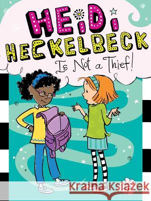 Heidi Heckelbeck Is Not a Thief! Wanda Coven Priscilla Burris Priscilla Burris 9781481423243 Little Simon