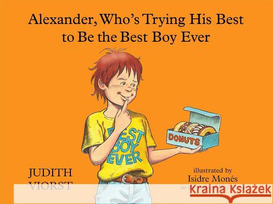 Alexander, Who's Trying His Best to Be the Best Boy Ever Judith Viorst Isidre Mones 9781481423533