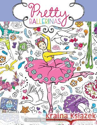 Pretty Ballerinas: Beautiful Ballerinas to Color! Ann Kronheimer 9781481424189