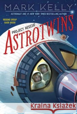 Astrotwins -- Project Rescue Mark Kelly Martha Freeman 9781481424592 Simon & Schuster/Paula Wiseman Books