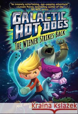 Galactic Hot Dogs 2, 2: The Wiener Strikes Back Brallier, Max 9781481424967 Aladdin Paperbacks