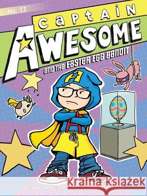 Captain Awesome and the Easter Egg Bandit Stan Kirby George O'Connor George O'Connor 9781481425582 Little Simon