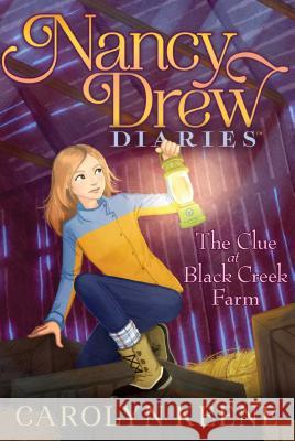 The Clue at Black Creek Farm Carolyn Keene 9781481429399 Aladdin Paperbacks