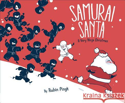 Samurai Santa: A Very Ninja Christmas Rubin Pingk, Rubin Pingk 9781481430579 Simon & Schuster