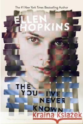 The You I've Never Known Ellen Hopkins 9781481442916