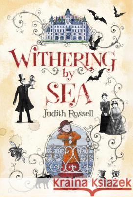 Withering-by-Sea Judith Rossell Judith Rossell 9781481443685 Atheneum Books for Young Readers