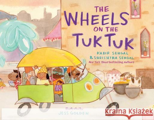 The Wheels on the Tuk Tuk Kabir Sehgal, Surishtha Sehgal, Jess Golden 9781481448314 Simon & Schuster