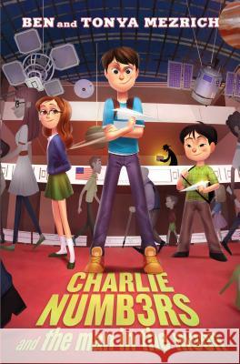 Charlie Numbers and the Man in the Moon Ben Mezrich Tonya Mezrich 9781481448475