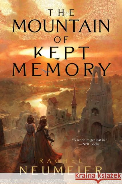 The Mountain of Kept Memory Rachel Neumeier 9781481448956