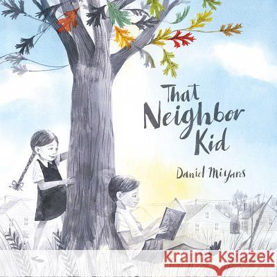 That Neighbor Kid Daniel Miyares 9781481449793 Simon & Schuster Books for Young Readers