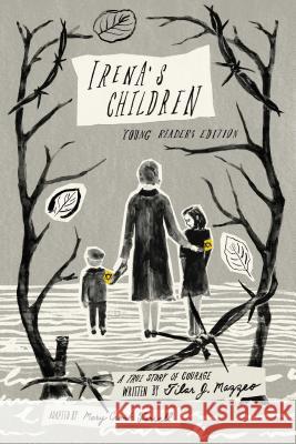 Irena's Children: Young Readers Edition; A True Story of Courage Mazzeo, Tilar J. 9781481449922 Margaret K. McElderry Books