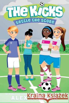 Settle the Score Alex Morgan 9781481451055 Simon & Schuster Books for Young Readers