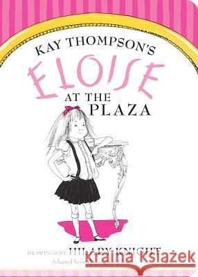 Eloise at the Plaza Kay Thompson Hilary Knight 9781481451598 Little Simon