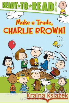 Make a Trade, Charlie Brown!: Ready-To-Read Level 2 Schulz, Charles M. 9781481456876 Simon Spotlight