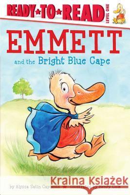 Emmett and the Bright Blue Cape: Ready-To-Read Level 1 Capucilli, Alyssa Satin 9781481458696