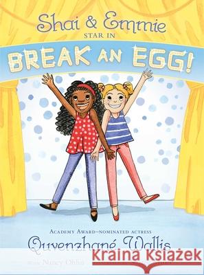 Shai & Emmie Star in Break an Egg! Quvenzhane Wallis Nancy Ohlin Sharee Miller 9781481458832 Simon & Schuster Books for Young Readers