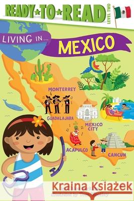 Living in . . . Mexico Chloe Perkins Tom Woolley 9781481460514 