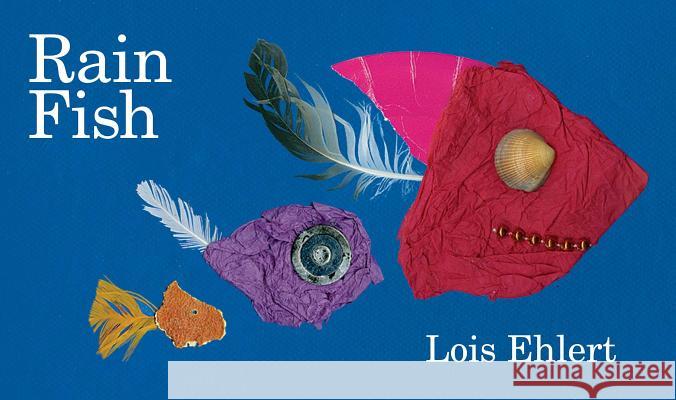 Rain Fish Lois Ehlert Lois Ehlert 9781481461528 Beach Lane Books