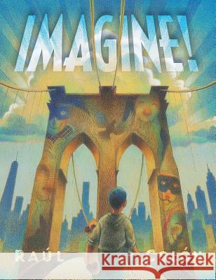 Imagine! Raul Colon Raul Colon 9781481462730 Simon & Schuster/Paula Wiseman Books