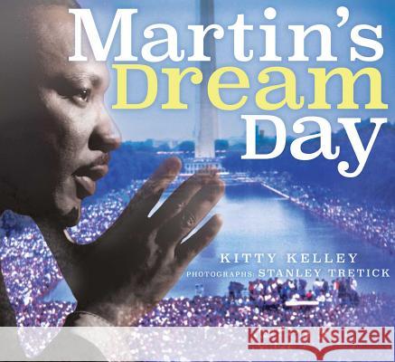 Martin's Dream Day Kitty Kelley Stanley Tretick 9781481467667 Atheneum Books for Young Readers