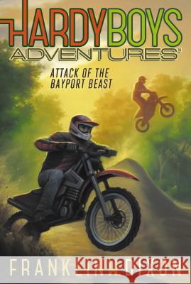 Attack of the Bayport Beast Franklin W. Dixon 9781481468343 Aladdin