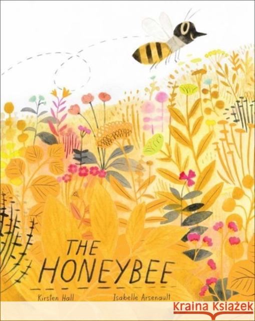 The Honeybee Kirsten Hall Isabelle Arsenault 9781481469975