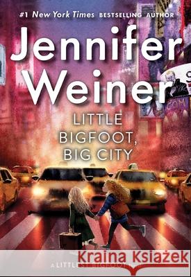 Little Bigfoot, Big City Jennifer Weiner 9781481470780