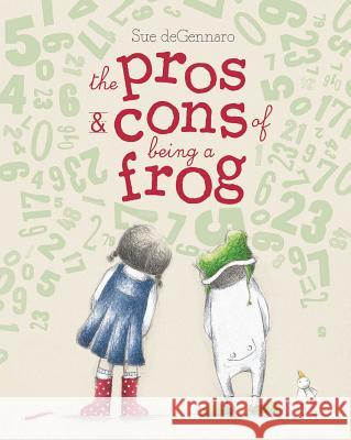 The Pros & Cons of Being a Frog Sue Degennaro Sue Degennaro 9781481471305