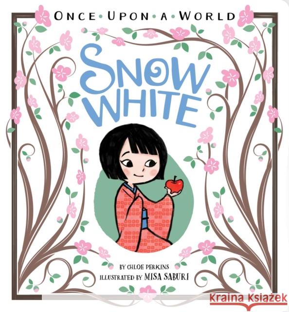 Snow White Chloe Perkins Misa Saburi 9781481471855 Little Simon