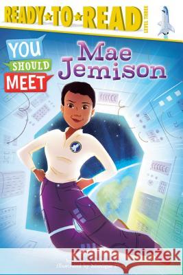 Mae Jemison: Ready-To-Read Level 3 Calkhoven, Laurie 9781481476492 Simon Spotlight