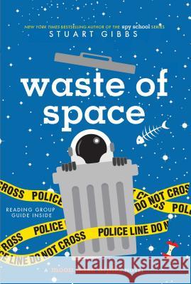 Waste of Space Stuart Gibbs 9781481477802