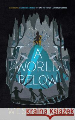 A World Below Wesley King 9781481478236 Simon & Schuster/Paula Wiseman Books