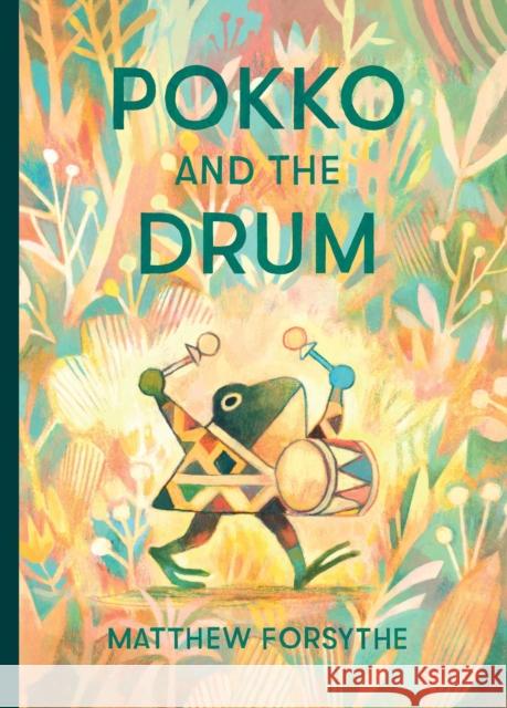 Pokko and the Drum Matthew Forsythe Matthew Forsythe 9781481480390