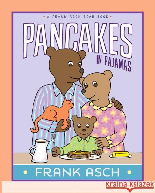 Pancakes in Pajamas Frank Asch Frank Asch 9781481480611