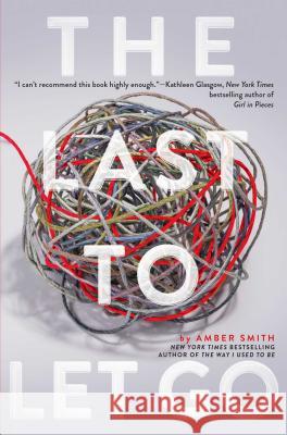 The Last to Let Go Amber Smith 9781481480741 Margaret K. McElderry Books