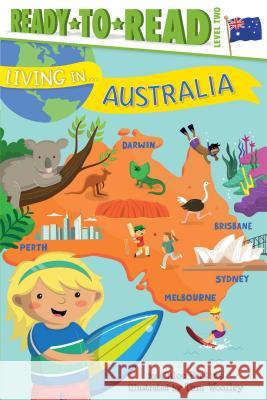 Living in . . . Australia Chloe Perkins Tom Woolley 9781481480925 