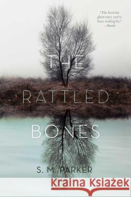 The Rattled Bones S. M. Parker 9781481482059 Simon Pulse