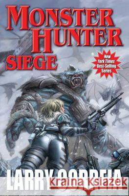 Monster Hunter Siege: Volume 6 Correia, Larry 9781481483278