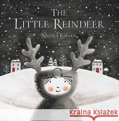 The Little Reindeer Nicola Killen Nicola Killen 9781481486866