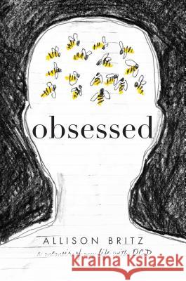 Obsessed: A Memoir of My Life with OCD Allison Britz 9781481489188 Simon Pulse