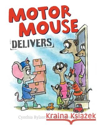Motor Mouse Delivers Cynthia Rylant Arthur Howard 9781481491280 Beach Lane Books
