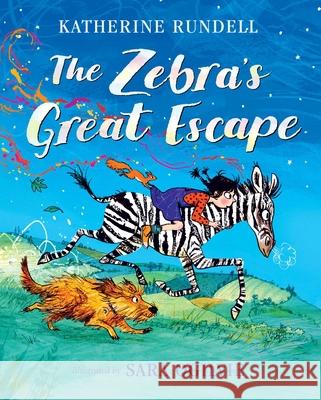 The Zebra's Great Escape Katherine Rundell Sara Ogilvie 9781481491631