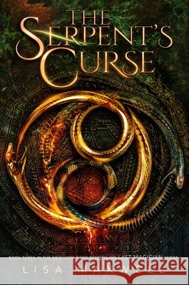 The Serpent's Curse Maxwell, Lisa 9781481494496
